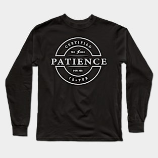 certified patience tester Long Sleeve T-Shirt